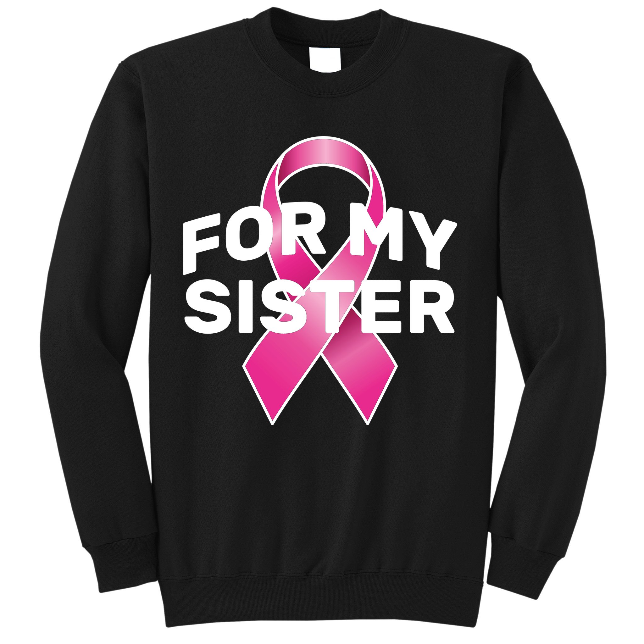 Breast Cancer For My Sister Sweatshirt