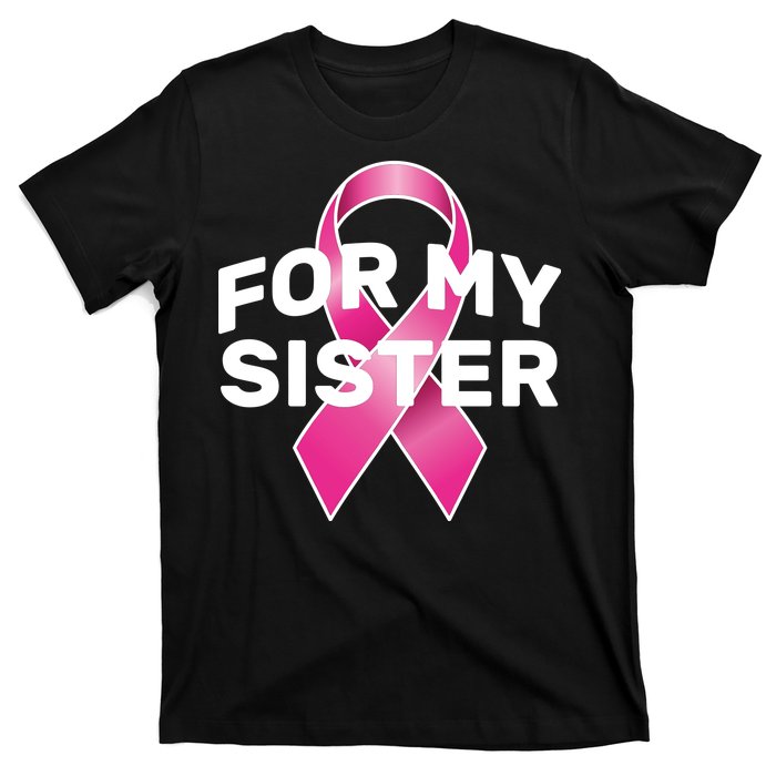 Breast Cancer For My Sister T-Shirt