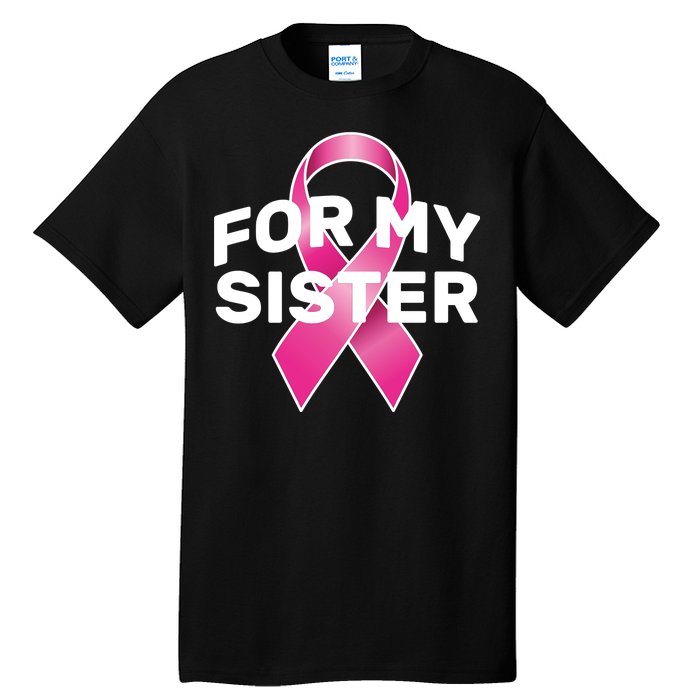 Breast Cancer For My Sister Tall T-Shirt