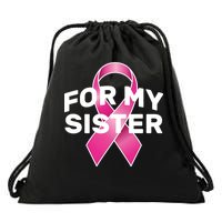 Breast Cancer For My Sister Drawstring Bag