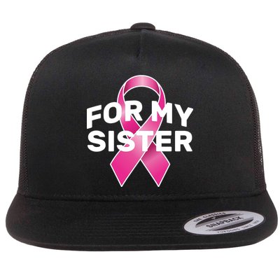 Breast Cancer For My Sister Flat Bill Trucker Hat