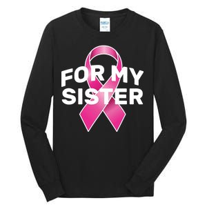 Breast Cancer For My Sister Tall Long Sleeve T-Shirt