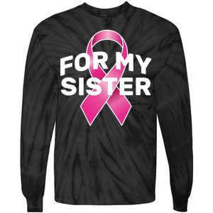 Breast Cancer For My Sister Tie-Dye Long Sleeve Shirt