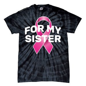 Breast Cancer For My Sister Tie-Dye T-Shirt