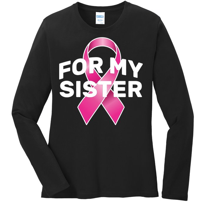 Breast Cancer For My Sister Ladies Long Sleeve Shirt