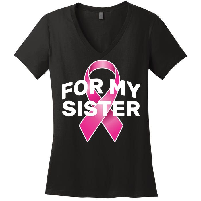 Breast Cancer For My Sister Women's V-Neck T-Shirt