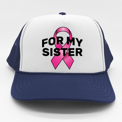 Breast Cancer For My Sister Trucker Hat