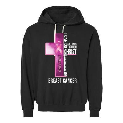 Breast Cancer I Can Do All Thing Through Christ Garment-Dyed Fleece Hoodie