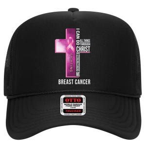 Breast Cancer I Can Do All Thing Through Christ High Crown Mesh Back Trucker Hat