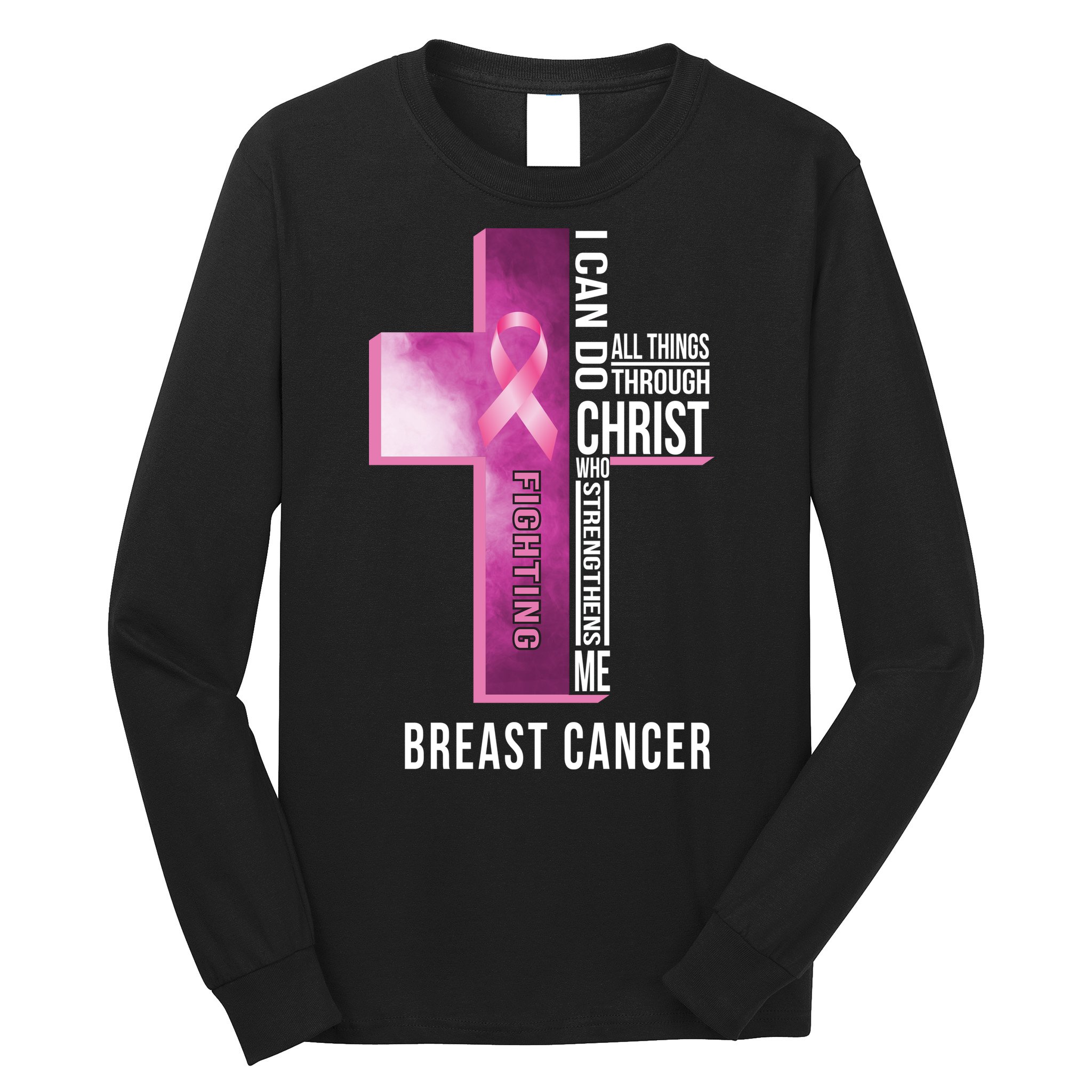 Breast Cancer I Can Do All Thing Through Christ Long Sleeve Shirt