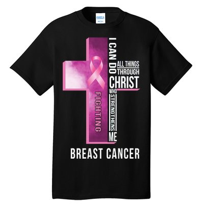 Breast Cancer I Can Do All Thing Through Christ Tall T-Shirt