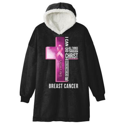 Breast Cancer I Can Do All Thing Through Christ Hooded Wearable Blanket