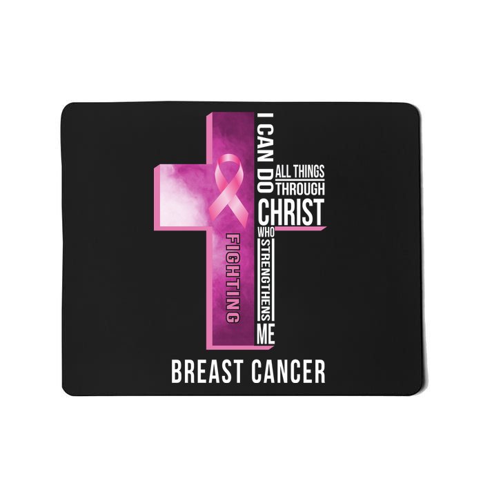 Breast Cancer I Can Do All Thing Through Christ Mousepad