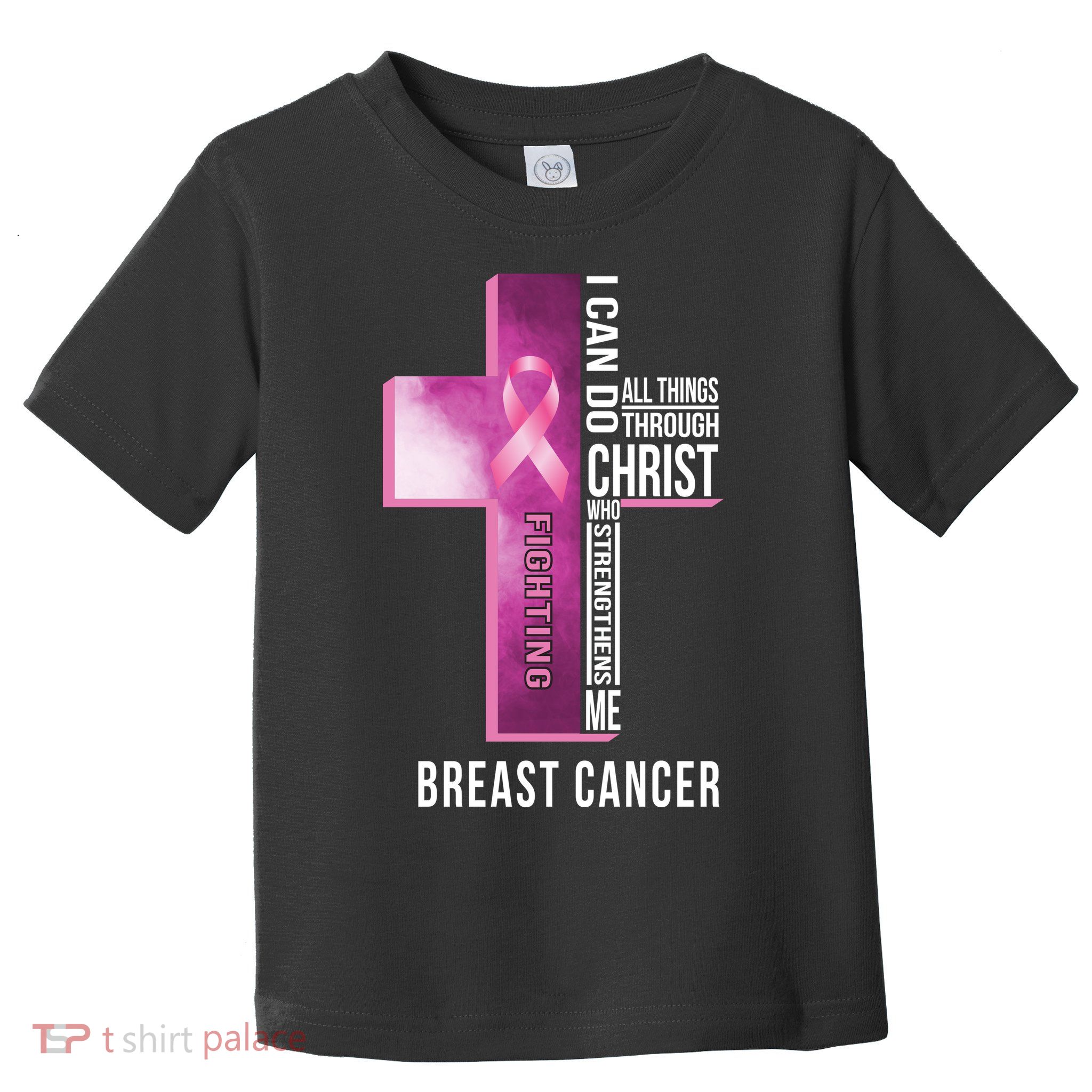 Breast Cancer I Can Do All Thing Through Christ Toddler T-Shirt