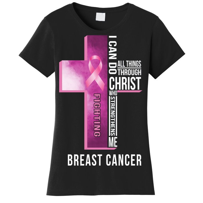 Breast Cancer I Can Do All Thing Through Christ Women's T-Shirt