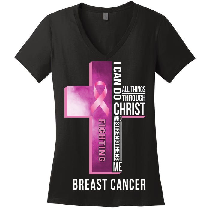 Breast Cancer I Can Do All Thing Through Christ Women's V-Neck T-Shirt