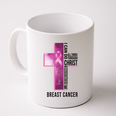 Breast Cancer I Can Do All Thing Through Christ Coffee Mug