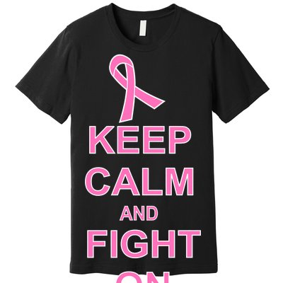 Breast Cancer Keep Calm And Fight On Premium T-Shirt