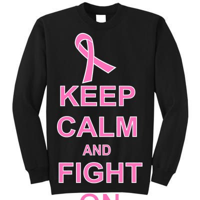 Breast Cancer Keep Calm And Fight On Tall Sweatshirt