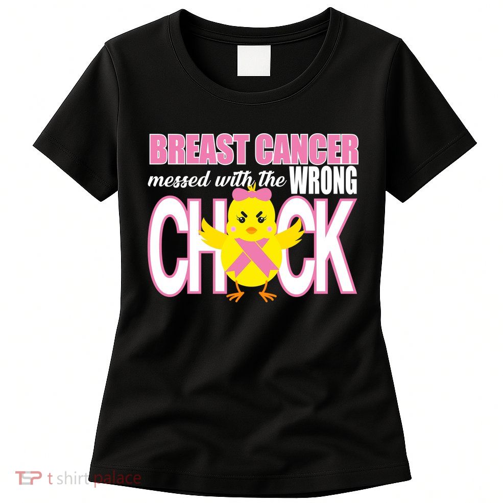 Breast Cancer Messed With The Wrong Chick Womens T-Shirt