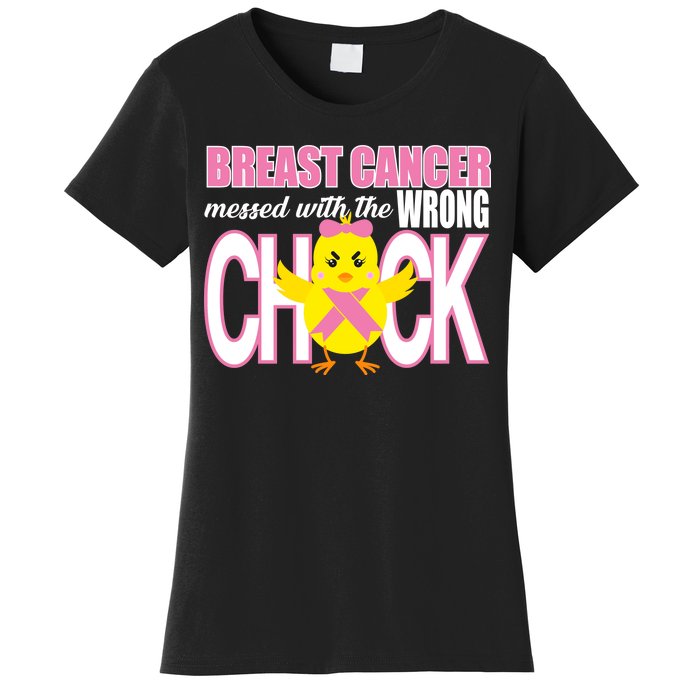 Breast Cancer Messed With The Wrong Chick Women's T-Shirt