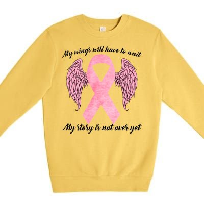 Breast Cancer My Wings Will Have To Wait Premium Crewneck Sweatshirt