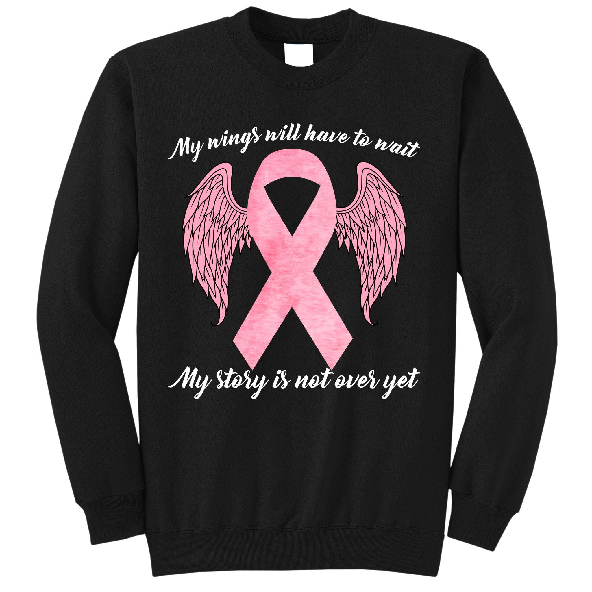 Breast Cancer My Wings Will Have To Wait Sweatshirt