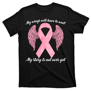 Breast Cancer My Wings Will Have To Wait T-Shirt