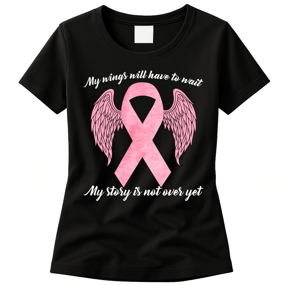 Breast Cancer My Wings Will Have To Wait Womens T-Shirt