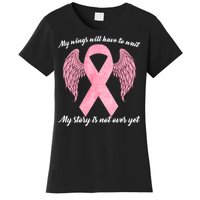 Breast Cancer My Wings Will Have To Wait Women's T-Shirt