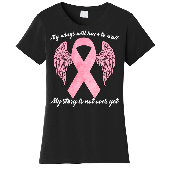 Breast Cancer My Wings Will Have To Wait Women's T-Shirt