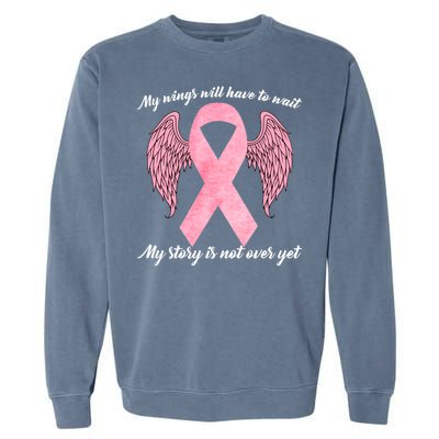 Breast Cancer My Wings Will Have To Wait Garment-Dyed Sweatshirt