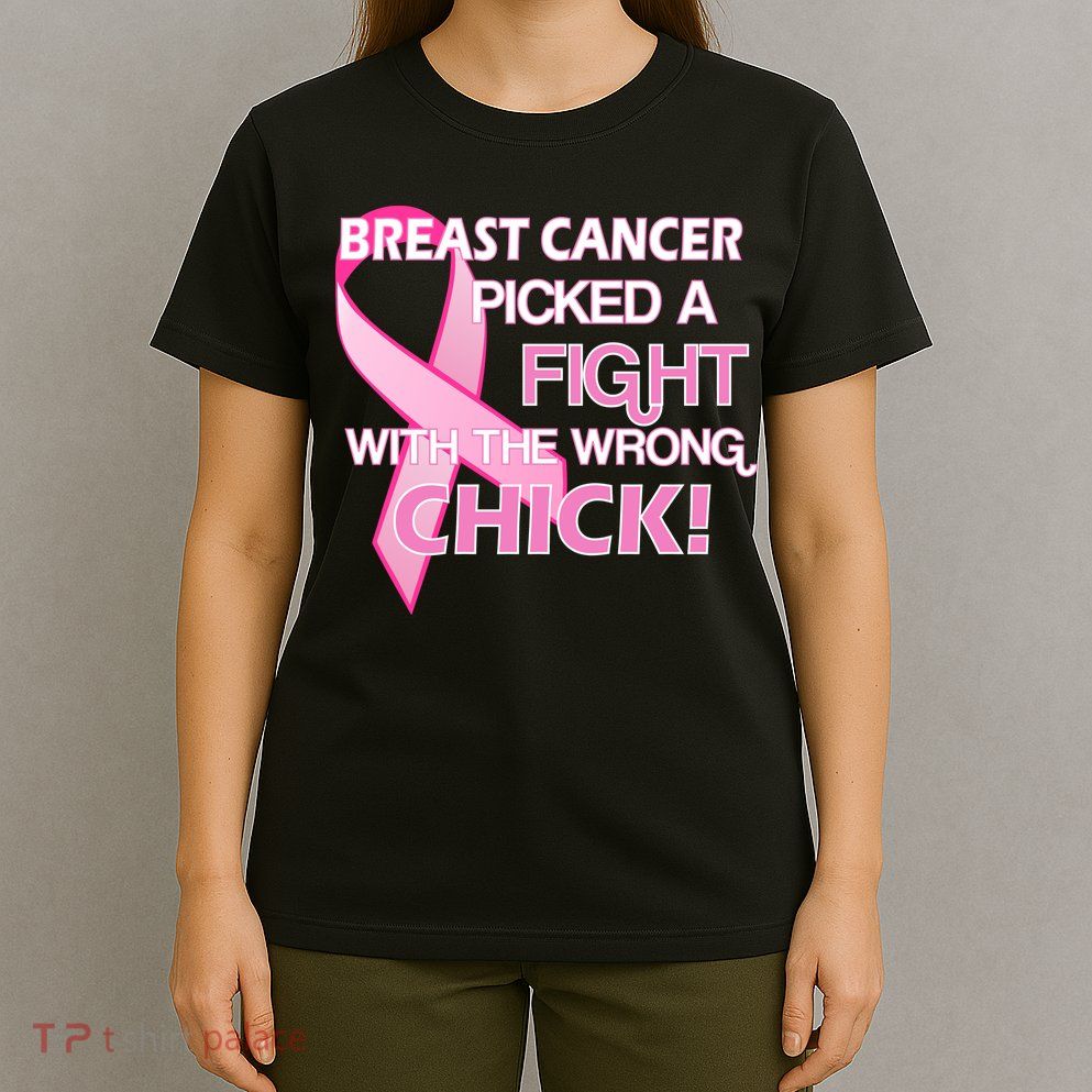 Breast Cancer Picked The Wrong Chick T-Shirt