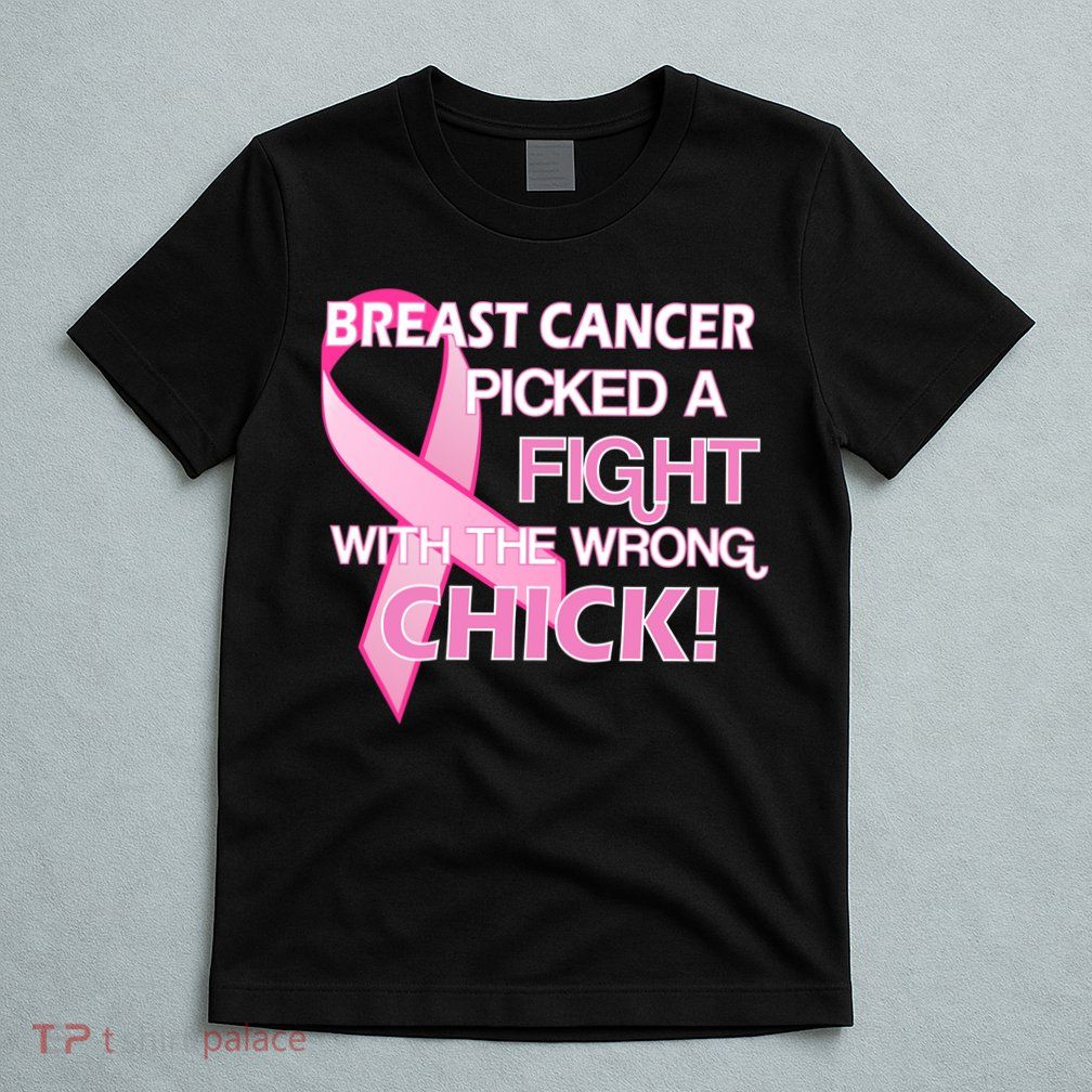 Breast Cancer Picked The Wrong Chick T-Shirt