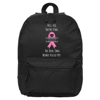 Breast Cancer Survivor Hell Yes They're Fake 16 in Basic Backpack
