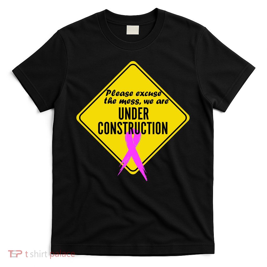 Breast Cancer Under Construction Sign T-Shirt