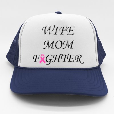 Breast Cancer Wife Mom Fighter Trucker Hat