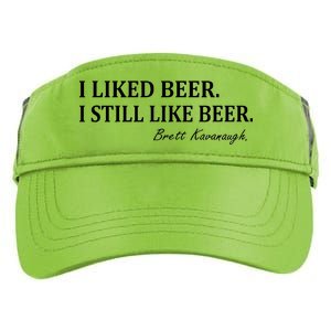 Brett Kavanaugh I Liked Beer I still Drink Beer Adult Drive Performance Visor