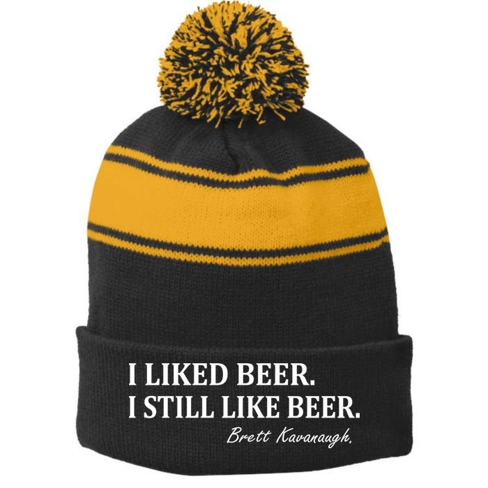 Brett Kavanaugh I Liked Beer I still Drink Beer Stripe Pom Pom Beanie