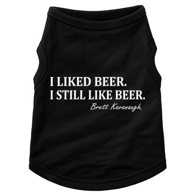 Brett Kavanaugh I Liked Beer I still Drink Beer Doggie Tank