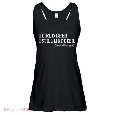 Brett Kavanaugh I Liked Beer I still Drink Beer Ladies Essential Flowy Tank