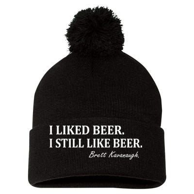 Brett Kavanaugh I Liked Beer I still Drink Beer Pom Pom 12in Knit Beanie