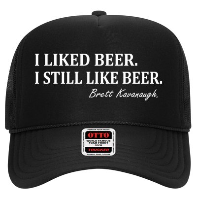 Brett Kavanaugh I Liked Beer I still Drink Beer Trucker Hat