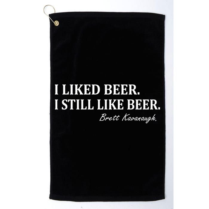 Brett Kavanaugh I Liked Beer I still Drink Beer Golf Towel