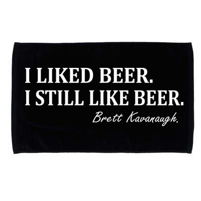 Brett Kavanaugh I Liked Beer I still Drink Beer Microfiber Hand Towel
