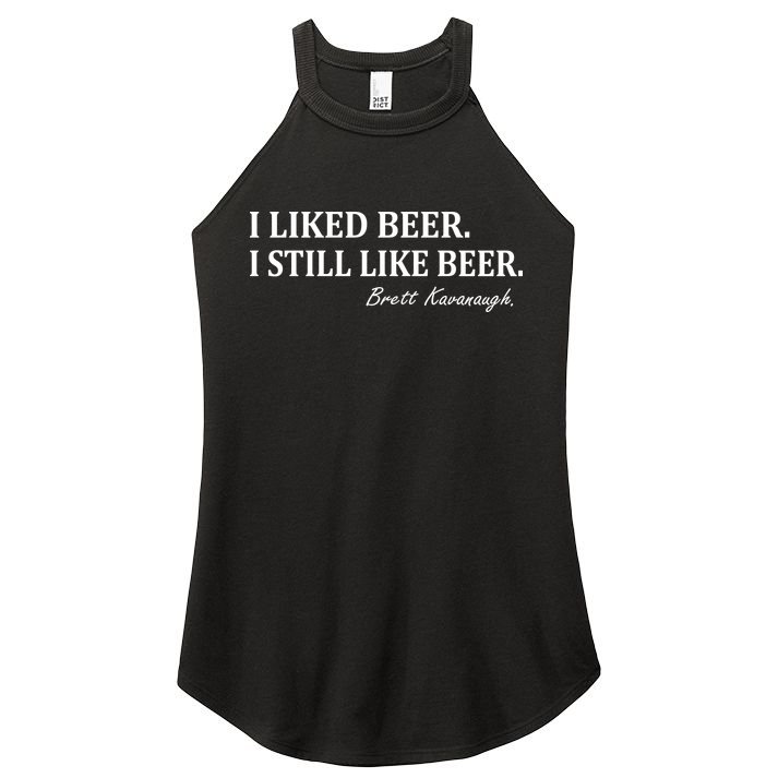 Brett Kavanaugh I Liked Beer I still Drink Beer Women's Perfect Tri Rocker Tank