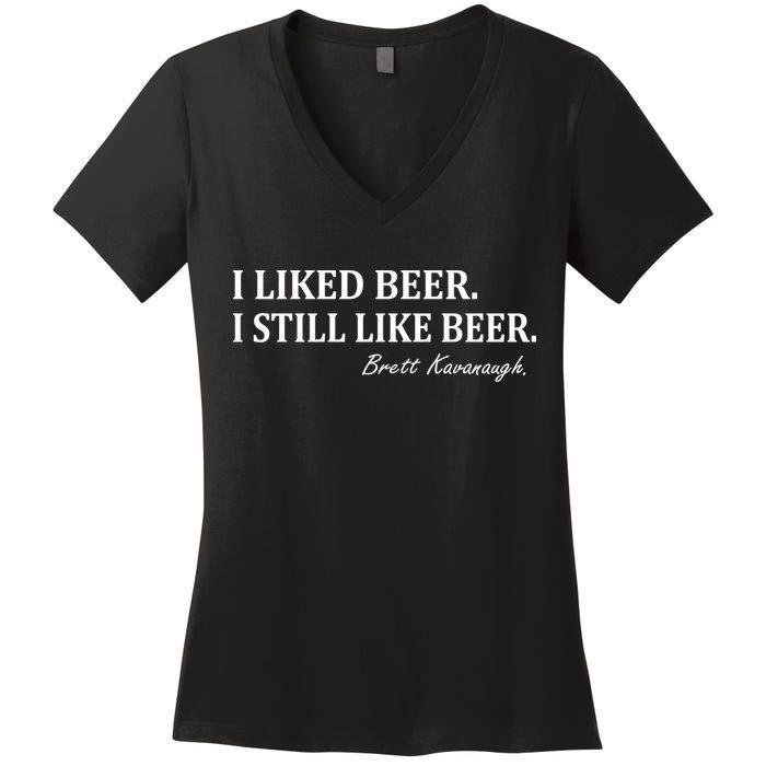 Brett Kavanaugh I Liked Beer I still Drink Beer Women's V-Neck T-Shirt