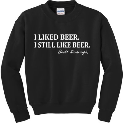 Brett Kavanaugh I Liked Beer I still Drink Beer Kids Sweatshirt