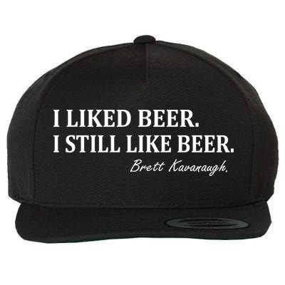 Brett Kavanaugh I Liked Beer I still Drink Beer Wool Snapback Cap