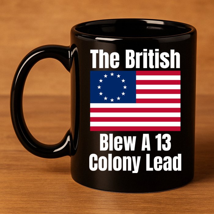 Betsy Ross Flag: The British Blew A 13 Colony Lead 11oz C Handle Ceramic Mug